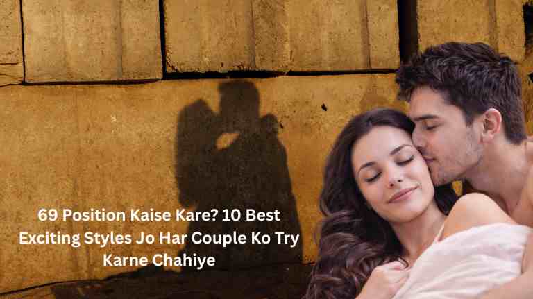 69 Position Kaise Kare? 10 Best Exciting Styles Jo Har Couple Ko Try Karne Chahiye