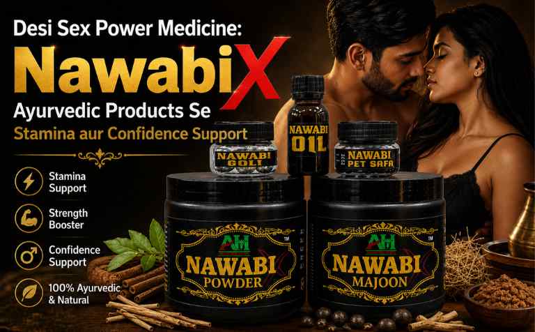 Desi Sex Power Medicine: NawabiX Ayurvedic Products Se Stamina aur Confidence Support